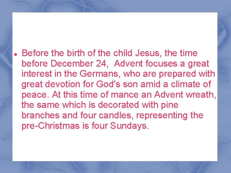  Before the birth of the child Jesus, the time before December 24, Advent