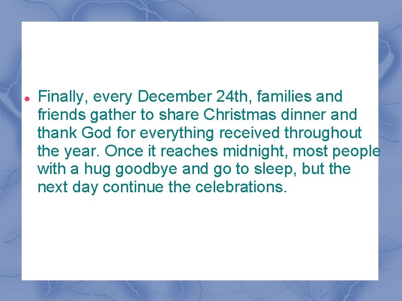  Finally, every December 24 th, families and friends gather to share Christmas dinner