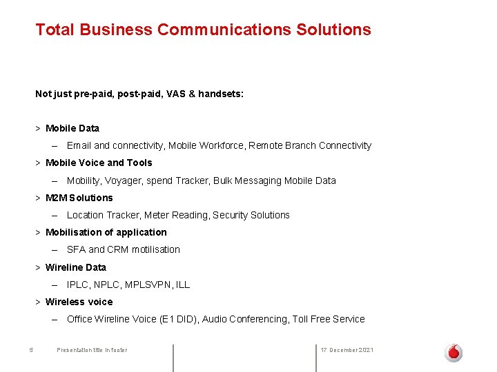 Total Business Communications Solutions Not just pre-paid, post-paid, VAS & handsets: > Mobile Data