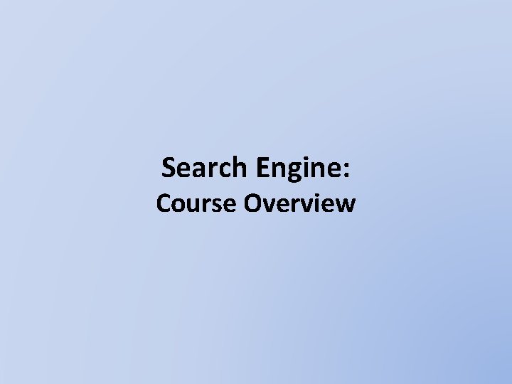 Search Engine: Course Overview 