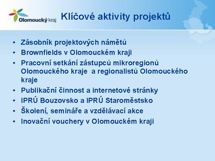 Klíčové aktivity projektů • Zásobník projektových námětů • Brownfields v Olomouckém kraji • Pracovní