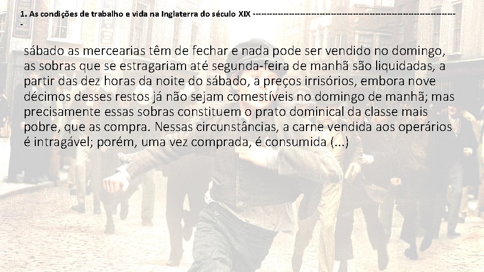 1. As condições de trabalho e vida na Inglaterra do século XIX ------------------------------------- sábado