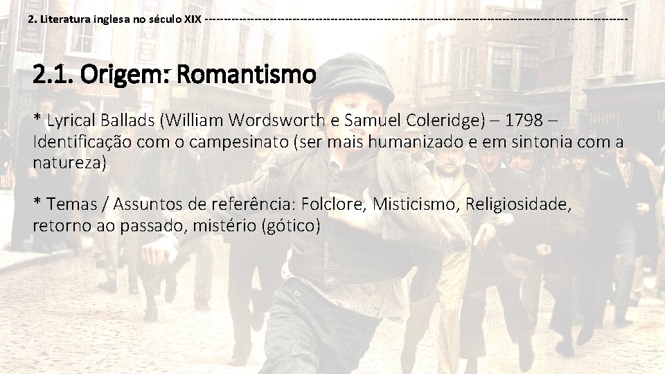 2. Literatura inglesa no século XIX -------------------------------------------------------- 2. 1. Origem: Romantismo * Lyrical Ballads