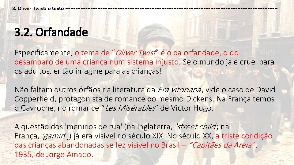 3. Oliver Twist: o texto --------------------------------------------------------------- 3. 2. Orfandade Especificamente, o tema de “Oliver