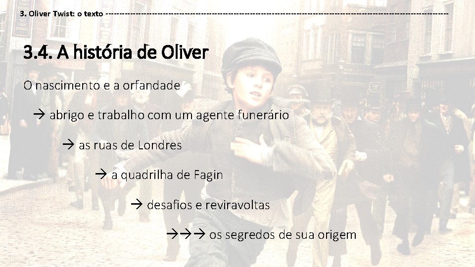 3. Oliver Twist: o texto --------------------------------------------------------------- 3. 4. A história de Oliver O nascimento