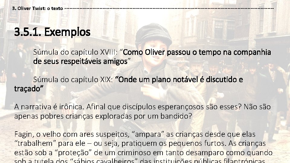 3. Oliver Twist: o texto --------------------------------------------------------------- 3. 5. 1. Exemplos Súmula do capítulo XVIII: