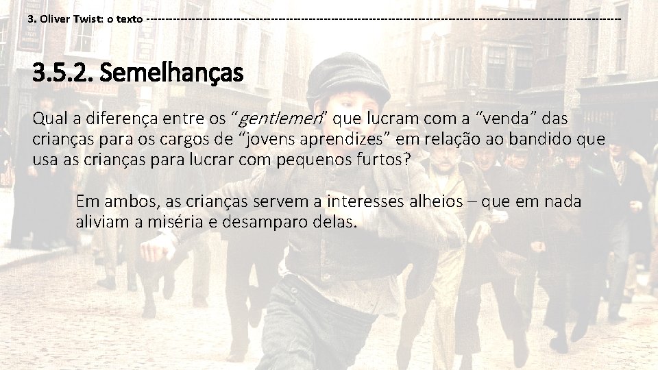 3. Oliver Twist: o texto --------------------------------------------------------------- 3. 5. 2. Semelhanças Qual a diferença entre