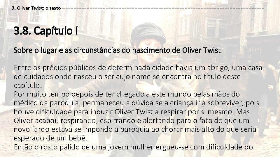 3. Oliver Twist: o texto --------------------------------------------------------------- 3. 8. Capítulo I Sobre o lugar e