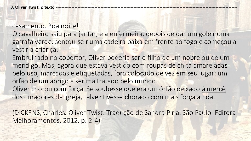 3. Oliver Twist: o texto --------------------------------------------------------------- casamento. Boa noite! O cavalheiro saiu para jantar,