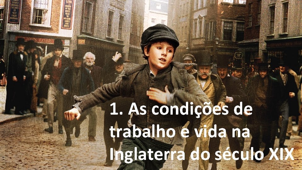 1. As condições de trabalho e vida na Inglaterra do século XIX 