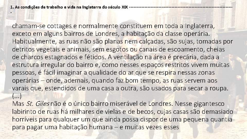 1. As condições de trabalho e vida na Inglaterra do século XIX ------------------------------------- chamam-se