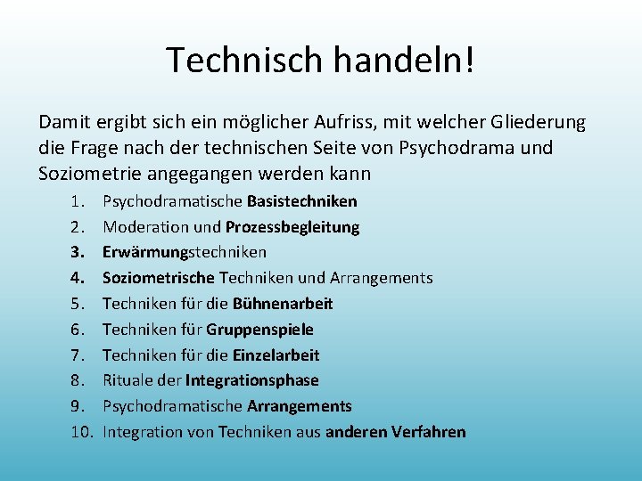 Technisch handeln! Damit ergibt sich ein möglicher Aufriss, mit welcher Gliederung die Frage nach