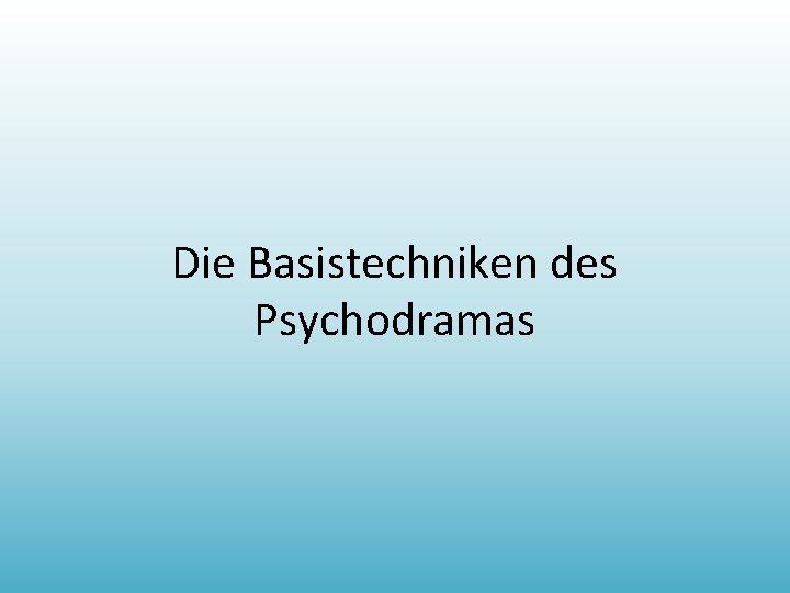 Die Basistechniken des Psychodramas 