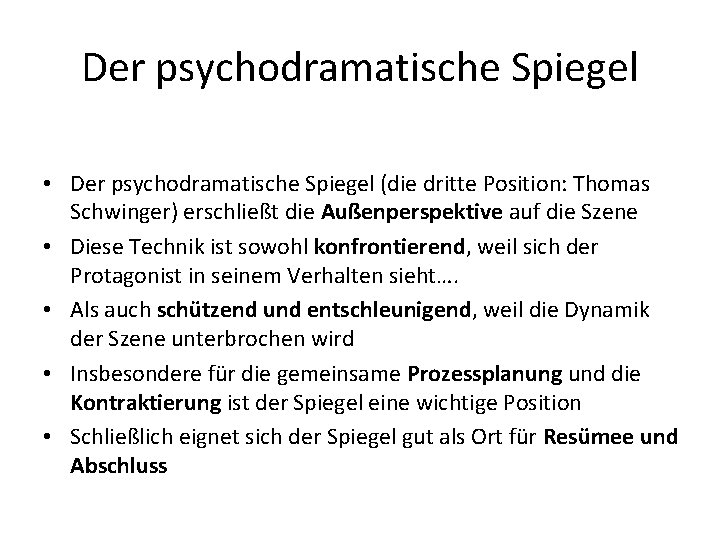 Der psychodramatische Spiegel • Der psychodramatische Spiegel (die dritte Position: Thomas Schwinger) erschließt die