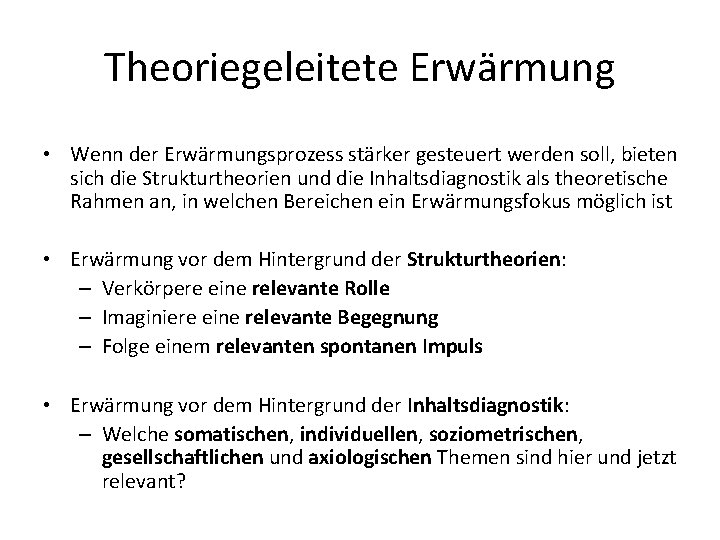 Theoriegeleitete Erwärmung • Wenn der Erwärmungsprozess stärker gesteuert werden soll, bieten sich die Strukturtheorien