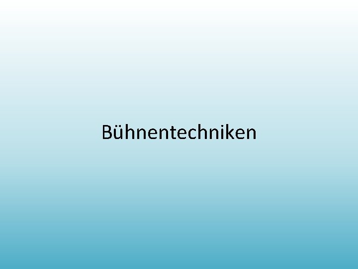 Bühnentechniken 