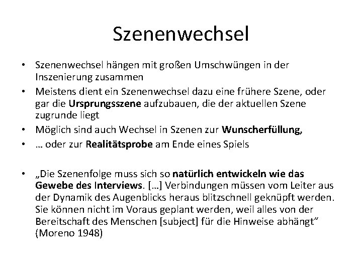 Szenenwechsel • Szenenwechsel hängen mit großen Umschwüngen in der Inszenierung zusammen • Meistens dient