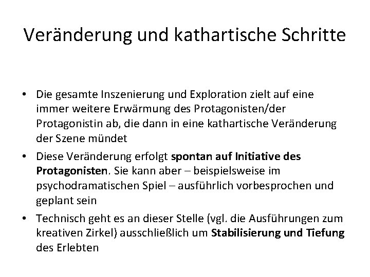 Veränderung und kathartische Schritte • Die gesamte Inszenierung und Exploration zielt auf eine immer