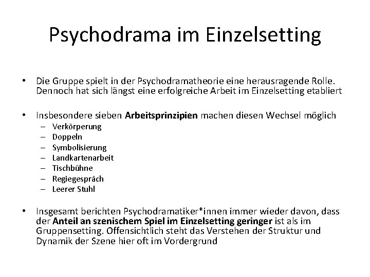 Psychodrama im Einzelsetting • Die Gruppe spielt in der Psychodramatheorie eine herausragende Rolle. Dennoch