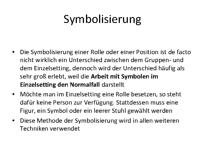 Symbolisierung • Die Symbolisierung einer Rolle oder einer Position ist de facto nicht wirklich