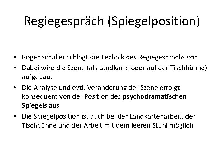 Regiegespräch (Spiegelposition) • Roger Schaller schlägt die Technik des Regiegesprächs vor • Dabei wird