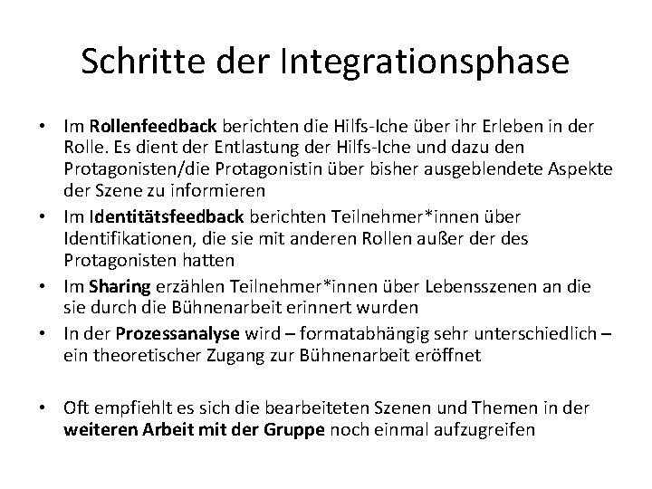 Schritte der Integrationsphase • Im Rollenfeedback berichten die Hilfs Iche über ihr Erleben in