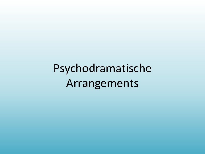 Psychodramatische Arrangements 