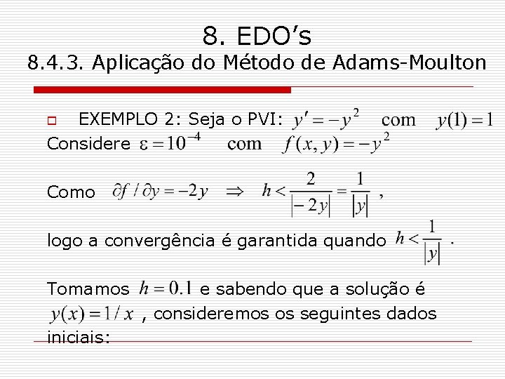 8. EDO’s 8. 4. 3. Aplicação do Método de Adams-Moulton EXEMPLO 2: Seja o