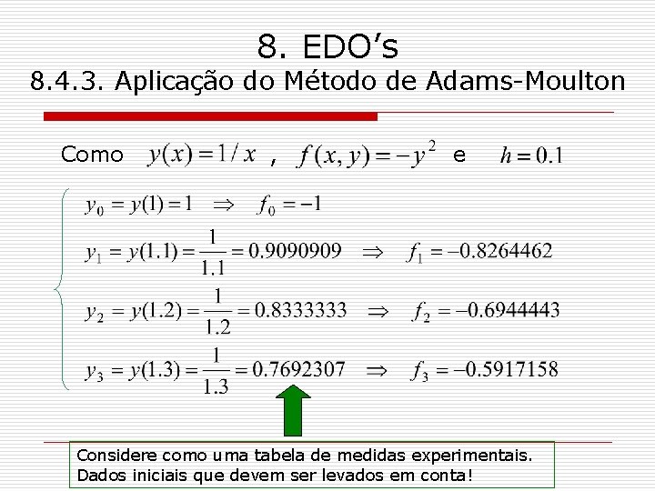 8. EDO’s 8. 4. 3. Aplicação do Método de Adams-Moulton Como , e Considere