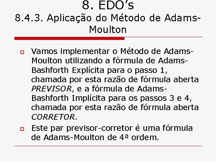 8. EDO’s 8. 4. 3. Aplicação do Método de Adams. Moulton o o Vamos