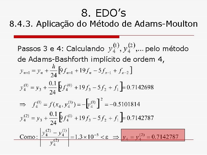 8. EDO’s 8. 4. 3. Aplicação do Método de Adams-Moulton Passos 3 e 4: