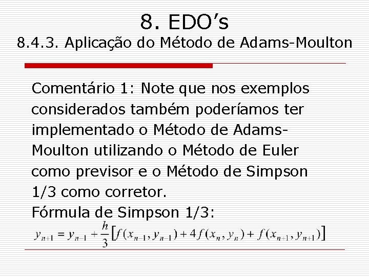 8. EDO’s 8. 4. 3. Aplicação do Método de Adams-Moulton Comentário 1: Note que