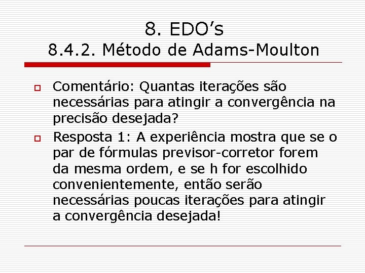 8. EDO’s 8. 4. 2. Método de Adams-Moulton o o Comentário: Quantas iterações são