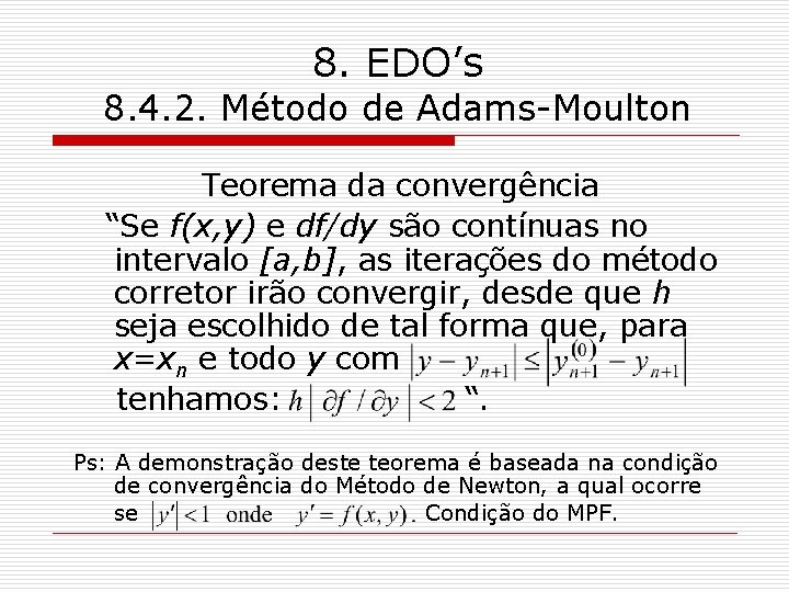 8. EDO’s 8. 4. 2. Método de Adams-Moulton Teorema da convergência “Se f(x, y)