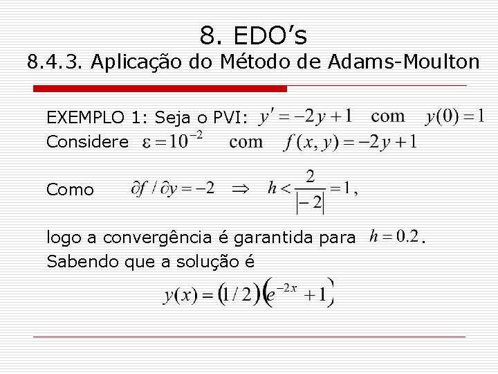 8. EDO’s 8. 4. 3. Aplicação do Método de Adams-Moulton EXEMPLO 1: Seja o