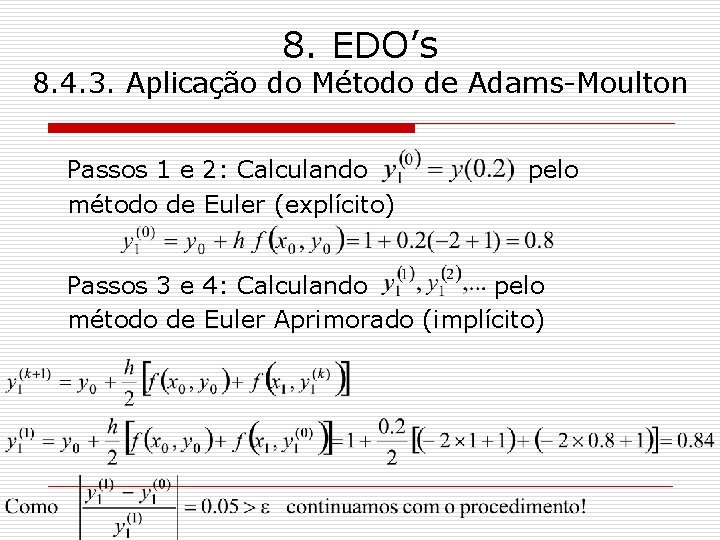 8. EDO’s 8. 4. 3. Aplicação do Método de Adams-Moulton Passos 1 e 2: