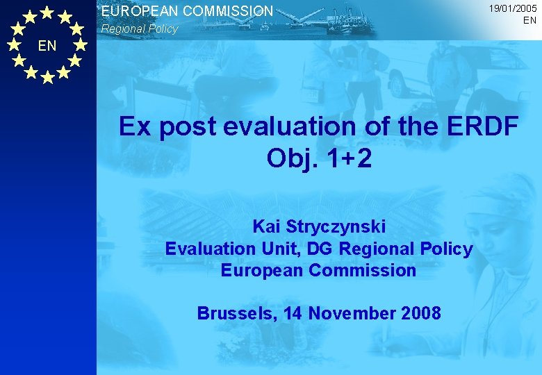 EUROPEAN COMMISSION Regional Policy 19/01/2005 EN EN Ex post evaluation of the ERDF Obj.