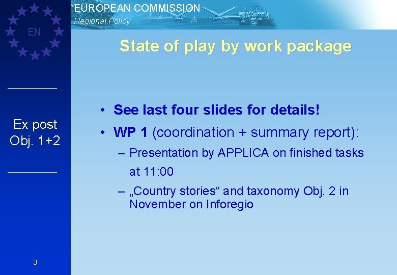 EUROPEAN COMMISSION Regional Policy EN Ex post Obj. 1+2 State of play by work