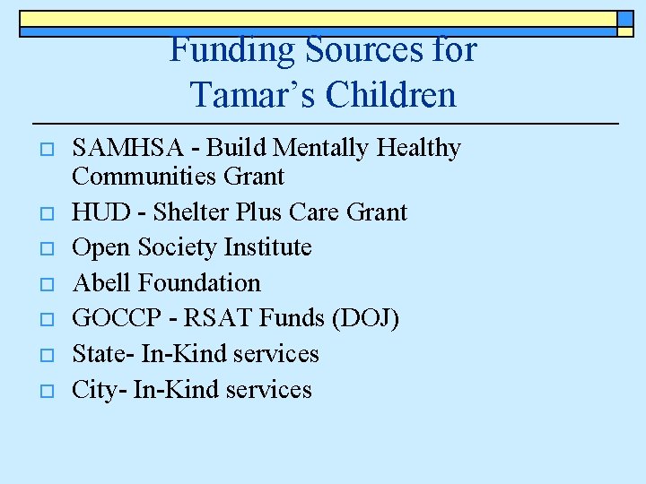 Funding Sources for Tamar’s Children o o o o SAMHSA - Build Mentally Healthy