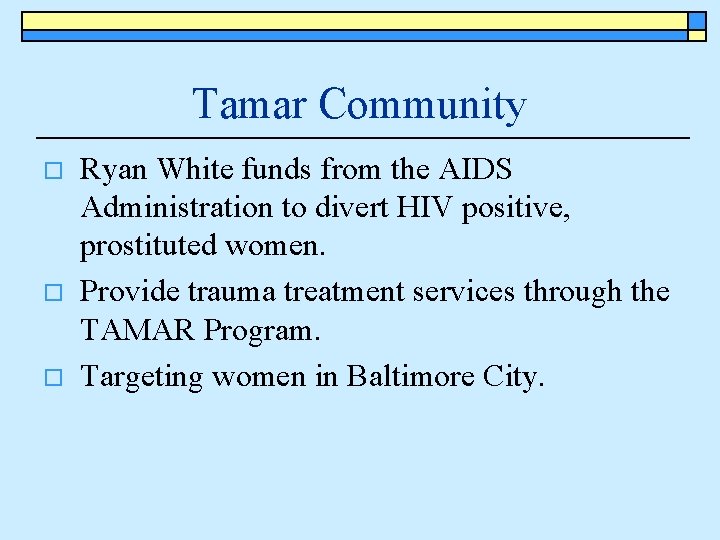 Tamar Community o o o Ryan White funds from the AIDS Administration to divert