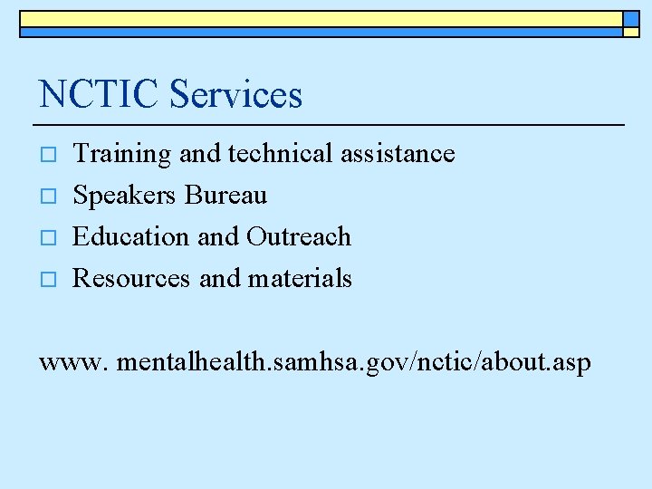 NCTIC Services o o Training and technical assistance Speakers Bureau Education and Outreach Resources