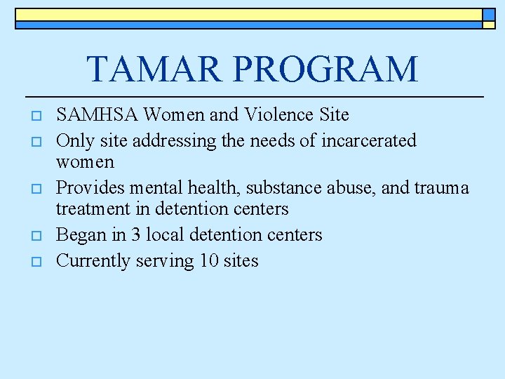TAMAR PROGRAM o o o SAMHSA Women and Violence Site Only site addressing the