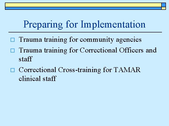 Preparing for Implementation o o o Trauma training for community agencies Trauma training for