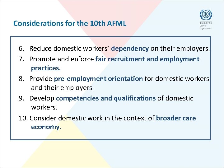 Considerations for the 10 th AFML 6. Reduce domestic workers’ dependency on their employers.