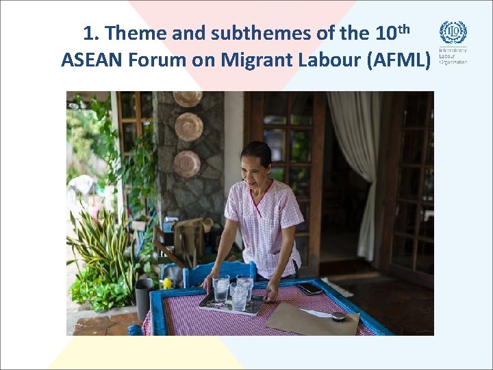1. Theme and subthemes of the 10 th ASEAN Forum on Migrant Labour (AFML)