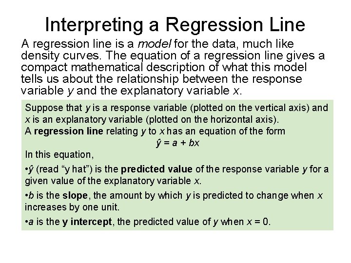 Interpreting a Regression Line A regression line is a model for the data, much