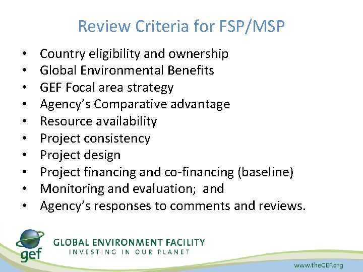 Review Criteria for FSP/MSP • • • Country eligibility and ownership Global Environmental Benefits