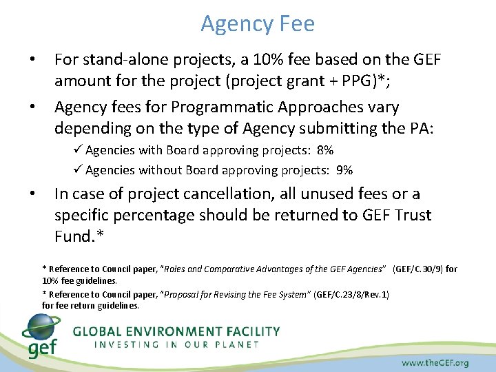 Agency Fee • • For stand-alone projects, a 10% fee based on the GEF