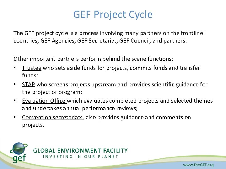 GEF Project Cycle The GEF project cycle is a process involving many partners on