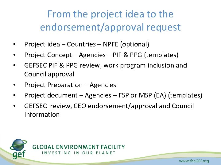 From the project idea to the endorsement/approval request • • • Project idea –